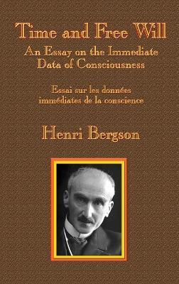 Time and Free Will: An Essay on the Immediate Data of Consciousness - Henri-Louis Bergson - cover