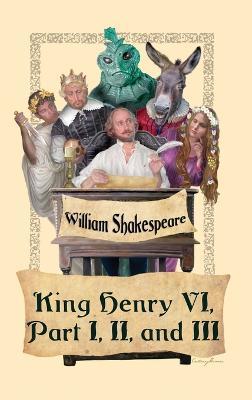 King Henry VI, Part I, II, and III - William Shakespeare - cover
