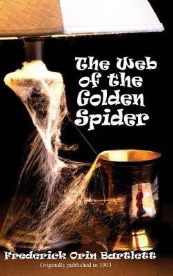 The Web of the Golden Spider - Frederick Orin Bartlett - cover