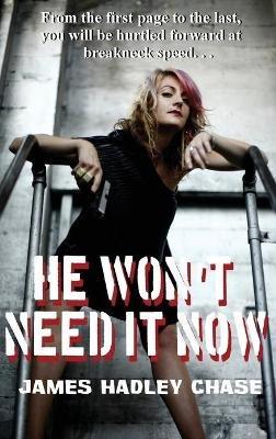 He Won't Need It Now - James Hadley Chase - cover