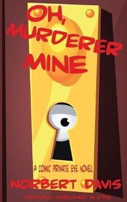Oh, Murderer Mine - Norbert Davis - cover
