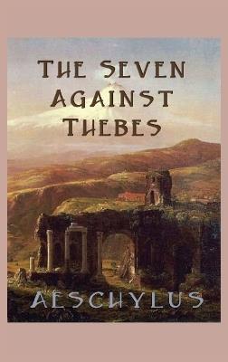 The Seven Against Thebes - Aeschylus Aeschylus - cover
