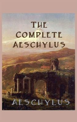 The Complete Aeschylus - Aeschylus Aeschylus - cover