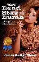 The Dead Stay Dumb - James Hadley Chase - cover