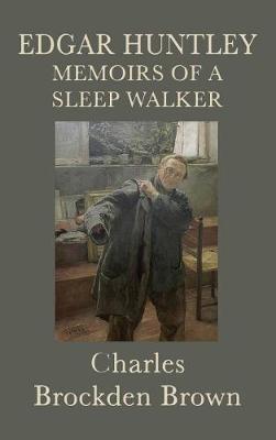 Edgar Huntley Memoirs of a Sleep Walker - Charles Brockden Brown - cover