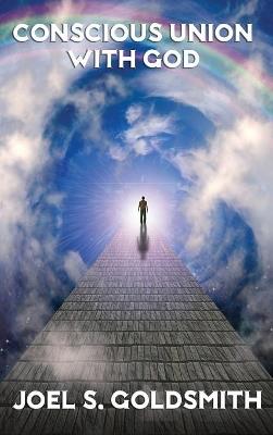 Conscious Union with God - Joel S Goldsmith - cover