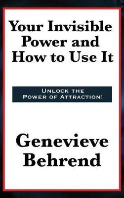 Your Invisible Power and How to Use It - Genevieve Behrend - cover