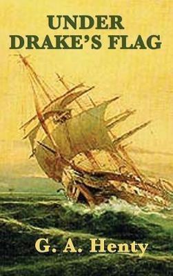 Under Drake's Flag - G a Henty - cover