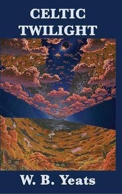 Celtic Twilight - William Butler Yeats - cover