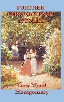 Further Chronicles of Avonlea - Lucy Maud Montgomery - cover