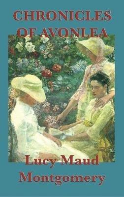 Chronicles of Avonlea - Lucy Maud Montgomery - cover