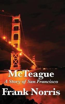 McTeague: A Story of San Francisco - Frank Norris - cover