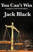 You Can't Win, Complete and Unabridged by Jack Black - Jack Black - cover