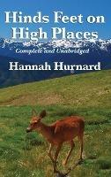 Hinds Feet on High Places Complete and Unabridged by Hannah Hurnard - Hannah Hurnard - cover