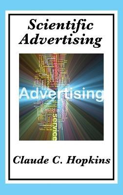 Scientific Advertising: Complete and Unabridged - Claude C Hopkins - cover