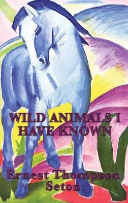 Wild Animals I Have Known - Ernest Thompson Seton - cover