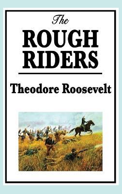 Theodore Roosevelt: The Rough Riders - Theodore Roosevelt - cover