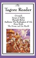 The Tagore Reader: Gitanjali, Songs of Kab R, Thought Relics, Sadhana: - Rabindranath Tagore - cover