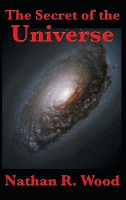 The Secret of the Universe - Nathan R Wood - cover