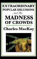Extraordinary Popular Delusions and the Madness of Crowds - Charles MacKay - cover