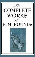 The Complete Works of E. M. Bounds - Edward M Bounds - cover