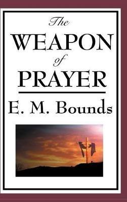 The Weapon of Prayer - Edward M Bounds - cover