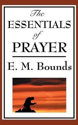 The Essentials of Prayer - Edward M Bounds - cover
