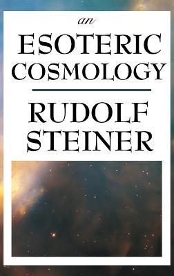 An Esoteric Cosmology - Rudolf Steiner - cover