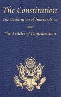 The Constitution of the United States of America, with the Bill of Rights and All of the Amendments; The Declaration of Independence; And the Articles - Thomas Jefferson - cover
