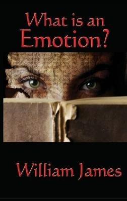 What Is an Emotion? - William James - cover