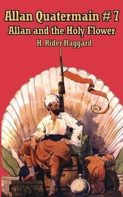 Allan Quatermain #7: Allan and the Holy Flower - H Rider Haggard - cover