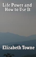 Life Power and How to Use It