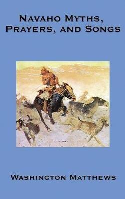 Navaho Myths, Prayers, and Songs - Washington Matthews - cover