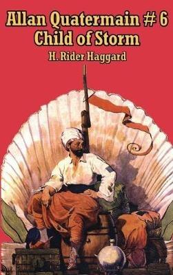 Allan Quatermain # 6: Child of Storm - H Rider Haggard - cover