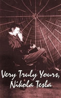 Very Truly Yours, Nikola Tesla - Nikola Tesla - cover