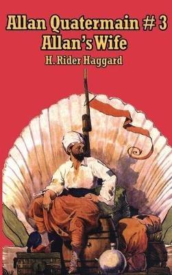 Allan Quatermain #3: Allan's Wife - H Rider Haggard - cover