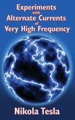Experiments with Alternate Currents of Very High Frequency and Their Application to Methods of Artificial Illumination