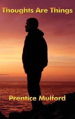 Thoughts Are Things - Prentice Mulford - cover