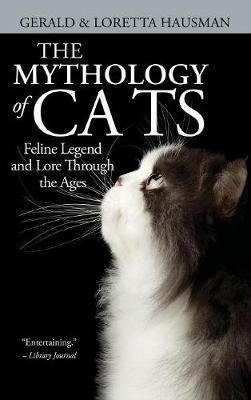 The Mythology of Cats - Gerald Hausman,Loretta Hausman - cover