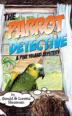 The Parrot Detective - Gerald Hausman,Loretta Hausman - cover