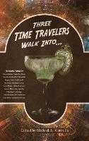 Three Time Travelers Walk Into... - cover