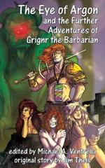 The Eye of Argon and the Further Adventures of Grignr the Barbarian