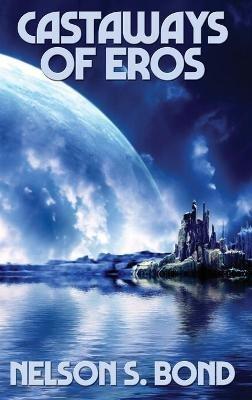 Castaways of Eros - Nelson S Bond - cover
