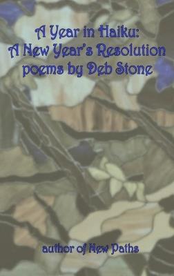 A Year in Haiku: A New Year's Resolution - Deb Stone - cover