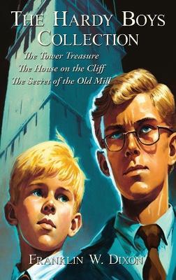 The Hardy Boys Collection: The Tower Treasure The House on the Cliff The Secret of the Old Mill - Franklin W Dixon - cover
