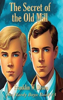 The Secret of the Old Mill - Franklin W Dixon - cover