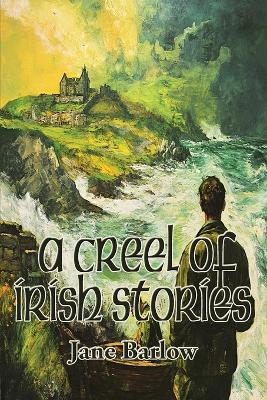 A Creel of Irish Stories - Jane Barlow - cover