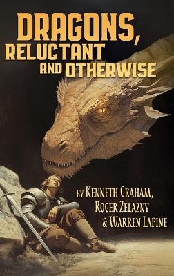 Dragons, Reluctant and Otherwise: A Positronic Book - Kenneth Grahame,Roger Zelazny,Warren Lapine - cover