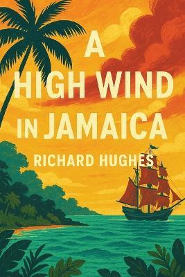 A High Wind in Jamaica - Richard Hughes - cover