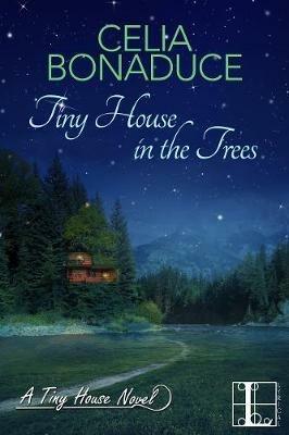 Tiny House in the Trees - Celia Bonaduce - cover